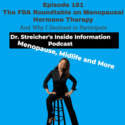 S4 Ep181: The FDA Roundtable on Menopausal Hormone Therapy- And Why I Declined to Participate