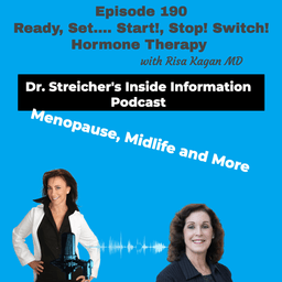 S4 Ep190: Ready, Set…. Start!, Stop! Switch! Hormone Therapy with Risa Kagan MD