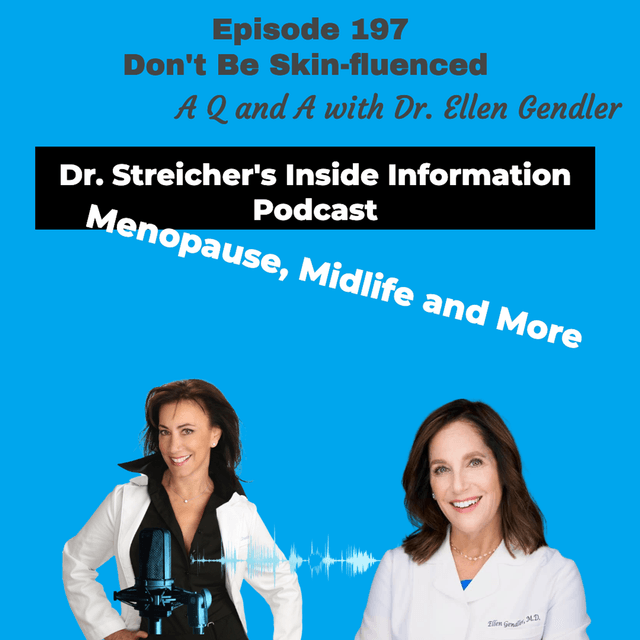 S4 Ep197: Don't Be SKIN-fluenced! A Q and A with Dr. Ellen Gendler