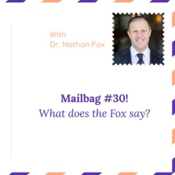 Mailbag 30: What does the Fox say - With Dr. Nathan Fox