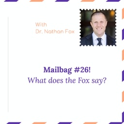 "Mailbag 26: What does the Fox say" - With Dr. Nathan Fox