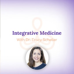 "Integrative Medicine" - with Dr. Tracy Scheller