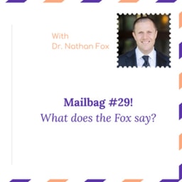 "Mailbag 29: What does the Fox say" - With Dr. Nathan Fox