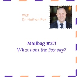 "Mailbag 27: What does the Fox say?" - With Dr. Nathan Fox