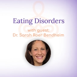 "Eating Disorders" - with Dr. Sara Roer Bendheim