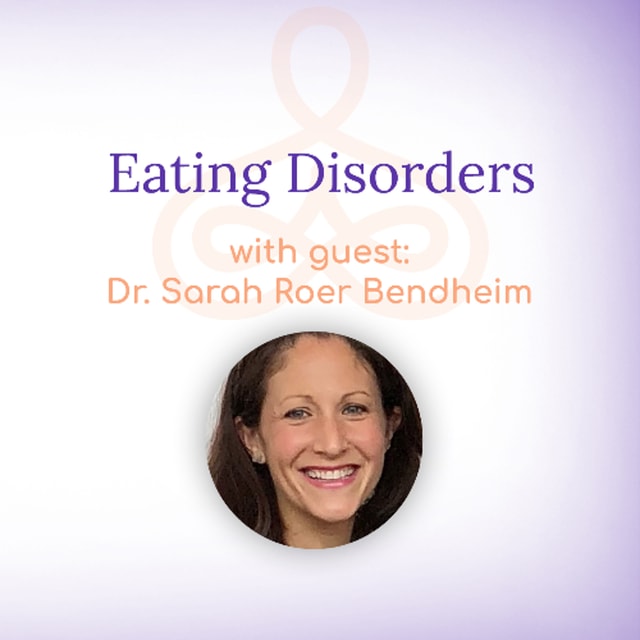 "Eating Disorders" - with Dr. Sara Roer Bendheim