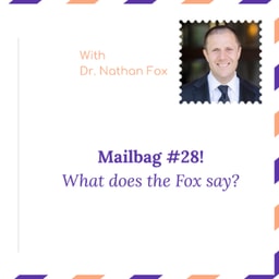 "Mailbag 28: What does the Fox say" - With Dr. Nathan Fox