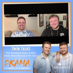 “Most Anticipated Theatre of 2026 + Golden Globes Reactions & Hot Topics” with Connor & Dylan MacDowell