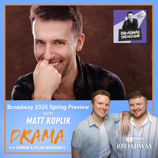 Broadway 2026 Spring Preview with Matt Koplik of Broadway Breakdown