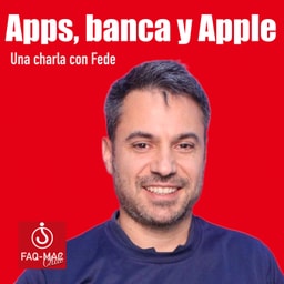 Apps, banca y Apple... una charla con Fede