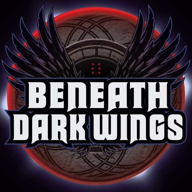 Beneath Dark Wings | Ep. 76 | A Chance in Hell: Part 2