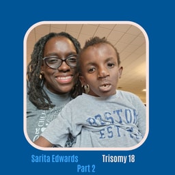 #64 Challenging the Label: Living and Thriving with Trisomy 18 Part 2
