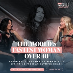 The World’s Fastest Woman Over 40 - Learn About The Health Benefits Of Sprinting From An Olympic Coach | Cynthia Monteleone | Ep. 58