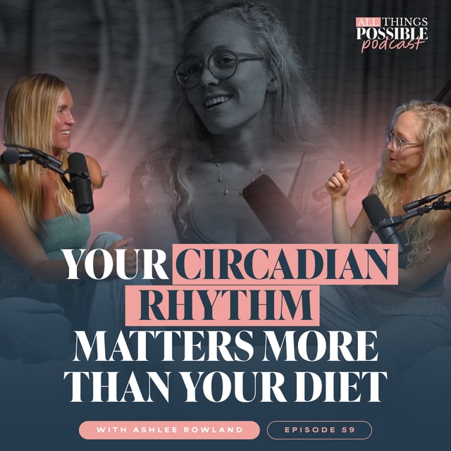 Your Circadian Rhythm Matters More Than Your Diet | Ashlee Rowland | Ep. 59