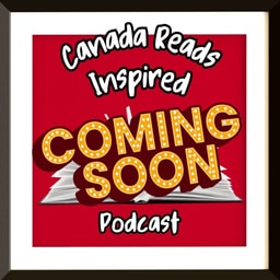 Coming Soon - Canada Reads Inspired!