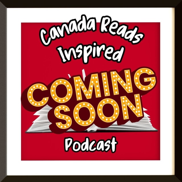 Coming Soon - Canada Reads Inspired!
