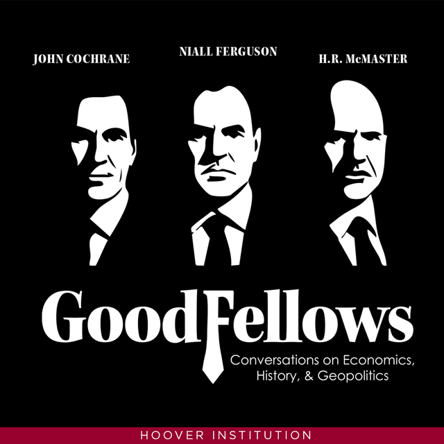 GoodFellows: Conversations on Economics, History & Geopolitics