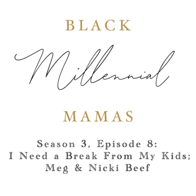 S3 Episode 8- I Need a Break From My Kids; Meg & Nicki Beef