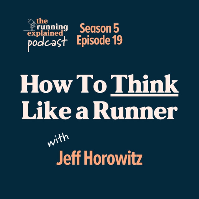s5/e19 How to Think Like A Runner with Jeff Horowitz