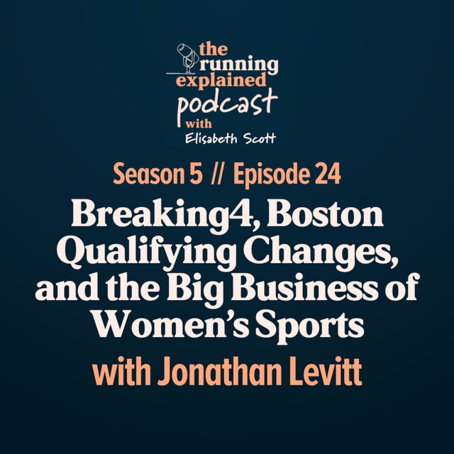 s5/e24 Breaking4, Boston Qualifying Changes, and the Big Business of Women’s Sports with Jonathan Levitt