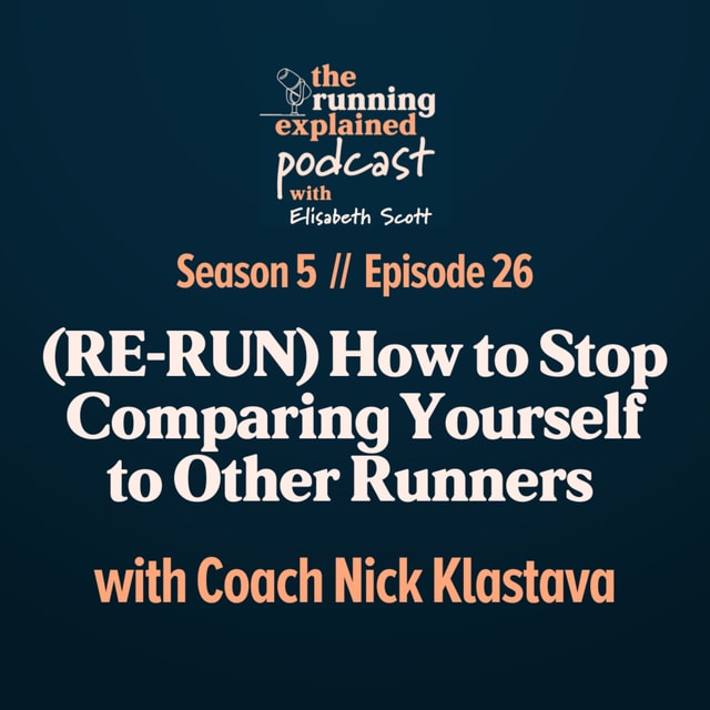 s5/e26 (RE-RUN) How to Stop Comparing Yourself to Other Runners with Coach Nick