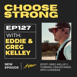 #127 | Greg Kelley | Turning Graveyards into Gardens