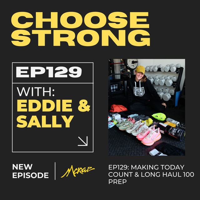 #129 | Making Today Count & Long Haul 100 Prep