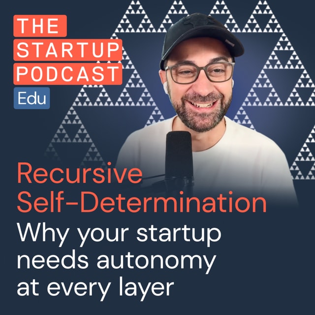 Recursive Self-Determination: Why your startup needs autonomy at every layer