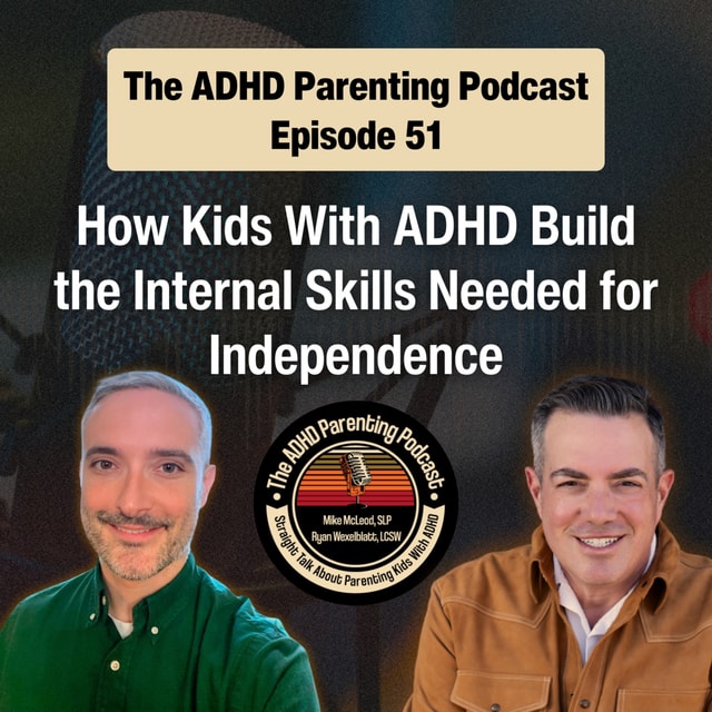 How Kids With ADHD Build the Internal Skills Needed for Independence