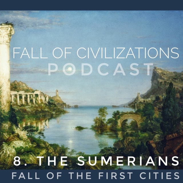 8. The Sumerians - Fall of the First Cities