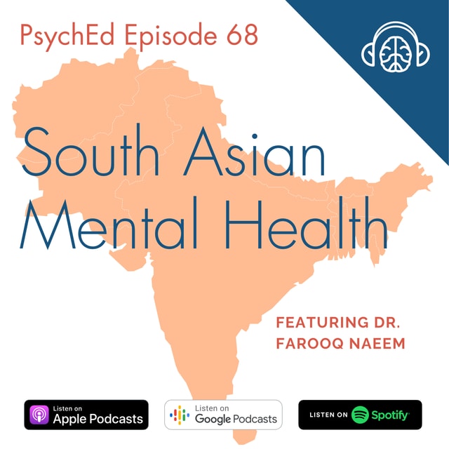 PsychEd Episode 68: South Asian Mental Health with Dr. Farooq Naeem