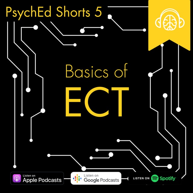 PsychEd Shorts 5: Basics of Electroconvulsive Therapy