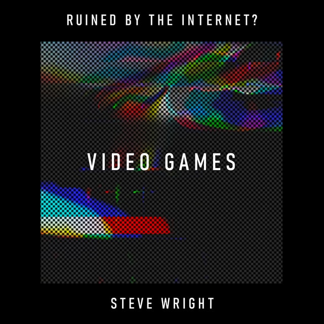 Video Games: has the internet turned fun into a subscription service? – Steve Wright