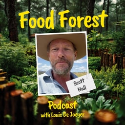 Food Forest Podcast: Scott Hall – How to start a syntropic food forest