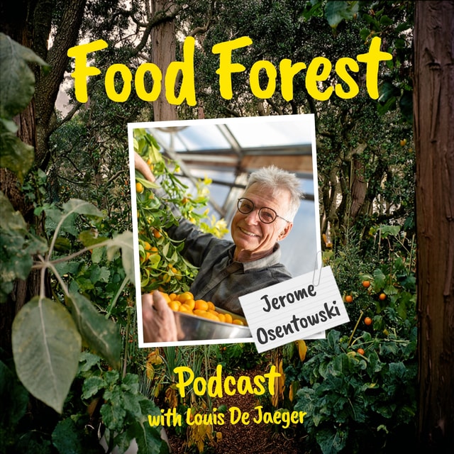 Food Forest Podcast: Jerome Osentowski – Start a subtropical food forest in your greenhouse!