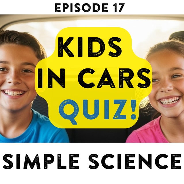SIMPLE SCIENCE - Who's your backseat scientist this week?