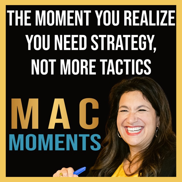 MAC Moment #4 The Moment You Realize You Need Strategy, Not More Tactics