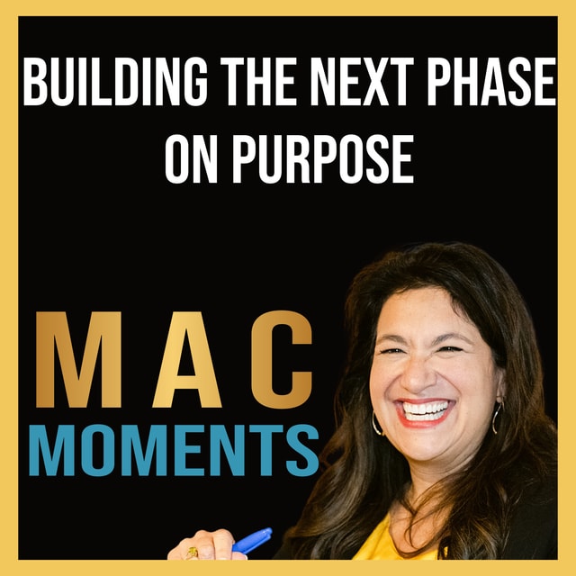 MAC Moment #12: Building the Next Phase on Purpose