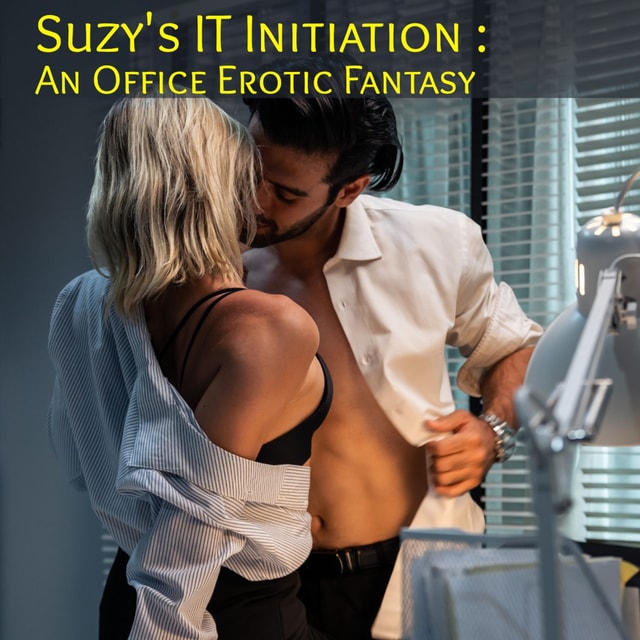 Suzy's IT Initiation : A Strangers To Lovers Office Erotica
