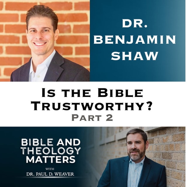 BTM 183 - Can the New Testament Be Trusted - Part 2? 13 Arguments for Its Reliability | Dr. Benjamin Shaw