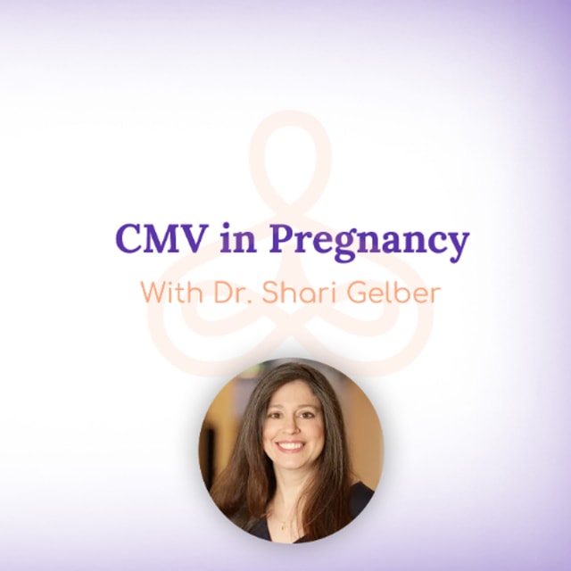 "CMV in Pregnancy" - with Dr. Shari Gelber