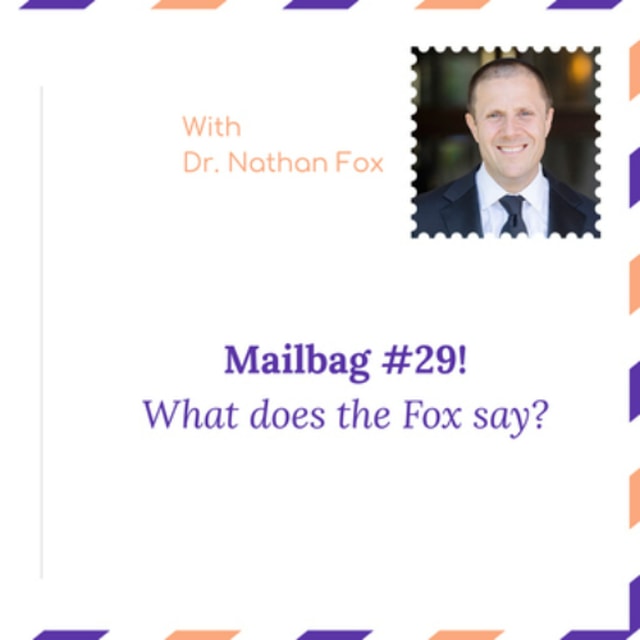 "Mailbag 29: What does the Fox say" - With Dr. Nathan Fox
