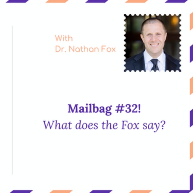 Mailbag 32: "What does the Fox say" - With Dr. Nathan Fox