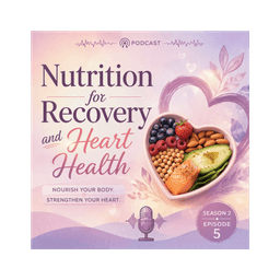 Nutrition for Recovery & Heart Health